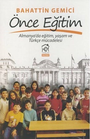 Önce Eğitim Almanya'da Eğitim, Yaşam Ve Türkçe Mücadelesi
