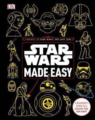 Star Wars Made Easy A Beginner's Guide To A Galaxy Far, Far Away