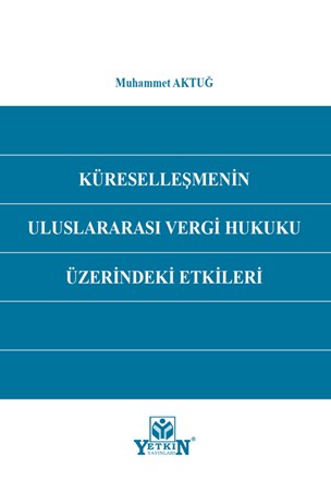 Küreselleşmenin Uluslararası Vergi Hukuku Üzerindeki Etkileri- 1. BASKI