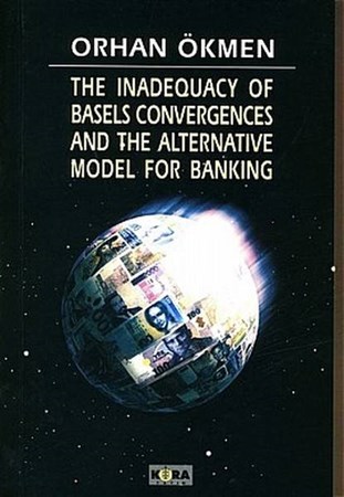 The Inadequacy Of Basels Convergences And The Alternative Model For Banking