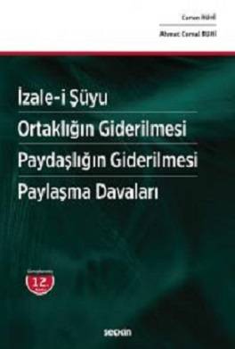 İzale–i Şüyu – Ortaklığın Giderilmesi – Paydaşlığın Giderilmesi – Paylaşma Davaları