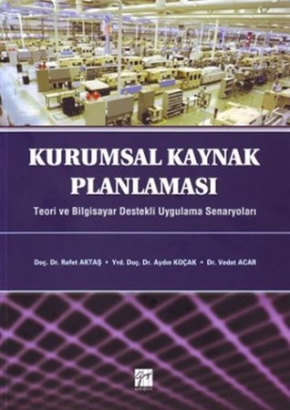 Kurumsal Kaynak Planlaması Teori Ve Bilgisayar Destekli Uygulama Senaryoları
