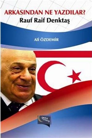 Arkasından Ne Yazdılar Rauf Raif Denktaş