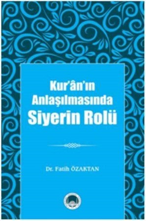 Kuranın Anlaşılmasında Siyerin Rolü