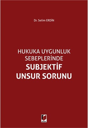 Hukuka Uygunluk Sebeplerinde Subjektif Unsur Sorunu