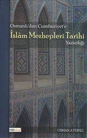 Osmanlı'dan Cumhuriyet'e İslam Mezhepler Tarihi Yazıcılığı