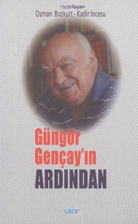 Güngör Gençay'ın Ardından