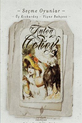 Seçme Oyunlar Üç Kız Kardeş Vişne Bahçesi