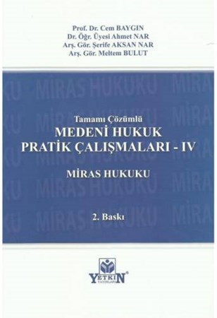 Tamamı Çözümlü Medeni Hukuk Pratik Çalışmaları - IV (Miras Hukuku)