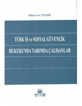 Türk İş ve Sosyal Güvenlik Hukukunda Tarımda Çalışanlar