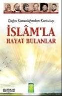 Çağın Karanlığından Kurtulup İslam'la Hayat Bulanlar