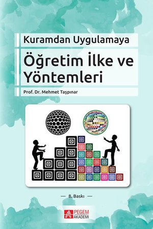 Kuramdan Uygulamaya Öğretim İlke ve Yöntemleri (Mehmet Taşpınar)