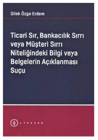 Ticari Sır, Bankacılık Sırrı veya Müşteri Sırrı Niteliğindeki Bilgi veya Belgelerin Açıklanması Suçu