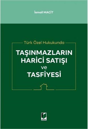 Türk Özel Hukukunda Taşınmazların Harici Satışı ve Tasfiyesi