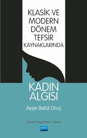 Klasik Ve Modern Dönem Tefsir Kaynaklarında Kadın Algısı
