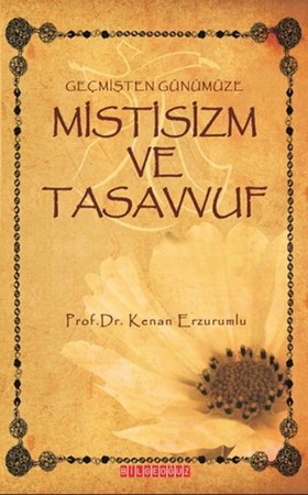 Geçmişten Günümüze Mistisizm Ve Tasavvuf
