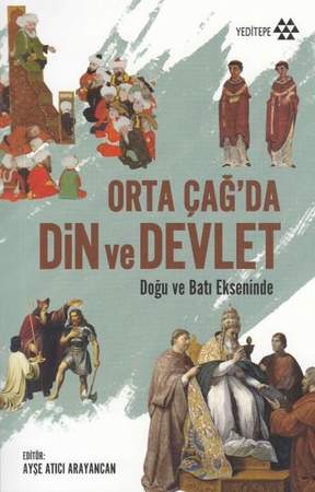 Orta Çağ'da Din ve Devlet - Doğu Batı Ekseninde