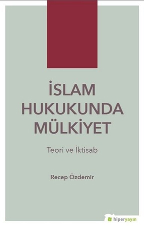 İslam Hukukunda Mülkiyet - Teori ve İktisab