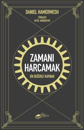 Zamanı Harcamak - En Değerli Kaynak