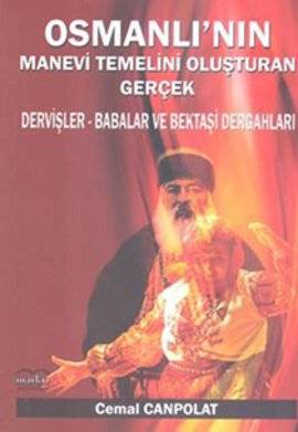 Osmanlı'nın Manevi Temelini Oluşturan Gerçek Dervişler Babalar Ve Bektaşi Dergahları
