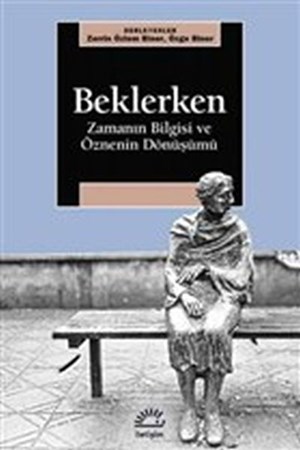 Beklerken Zamanın Bilgisi Ve Öznenin Dönüşümü