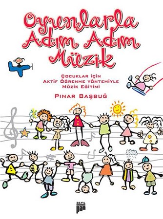Oyunlarla Adım Adım Müzik Çocuklar İçin Aktif Öğrenme Yöntemiyle Müzik Eğitimi