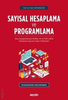 Sayısal Hesaplama Ve Programlama Akış Diyagramlarıyla Birlikte C Sharp Ve Matlab'ta Kodlanmış Sayısal Analiz Yöntemleri