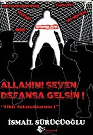 Allah'ını Seven Defansa Gelsin Fikir Tutanaklarım 1