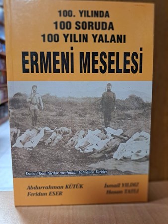 100. Yılında 100 Sorunda 100 Yılın Yalanı Ermeni Meselesi