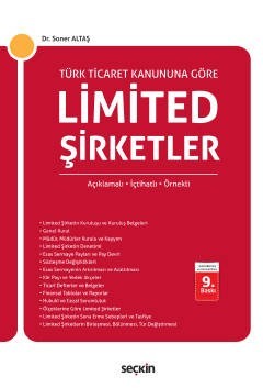 Türk Ticaret Kanununa Göre Limited Şirketler Açıklamalı, İçtihatlı, Örnekli 9. Baskı