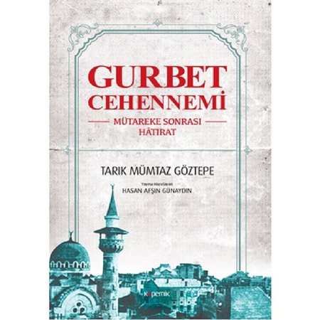 Gurbet Cehennemi - Mütareke Sonrası Hatırat