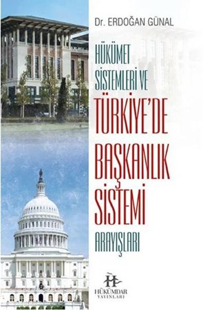 Hükümet Sistemleri Ve Türkiye'de Başkanlık Sistemi Arayışları