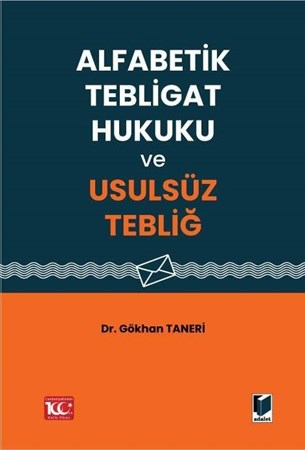 Alfabetik Tebligat Hukuku ve Usulsüz Tebliğ