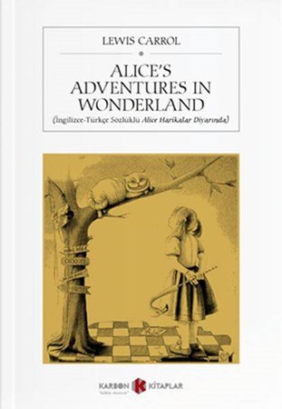 Alice's Adventures In Wonderland İngilizce Türkçe Sözlüklü Alice Harikalar Diyarında