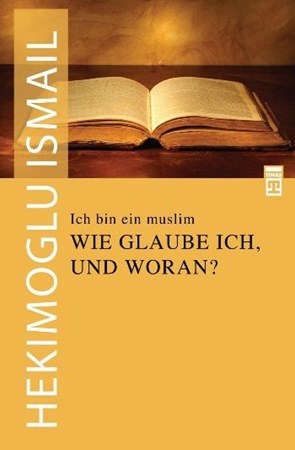 Ich Bin Ein Muslim Wie Glaube Ich Und Woran