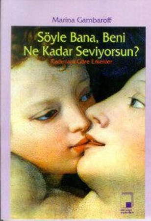 Söyle Bana, Beni Ne Kadar Seviyorsun Kadınlara Göre Erkekler