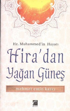 Hira'dan Yağan Güneş Hz. Muhammed'in Hayatı