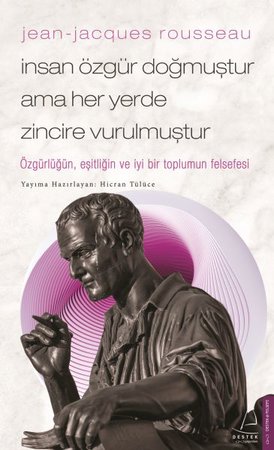 Jean-Jacques Rousseau-İnsan Özgür Doğmuştur Ama Her Yerde Zincire Vurulmuştur