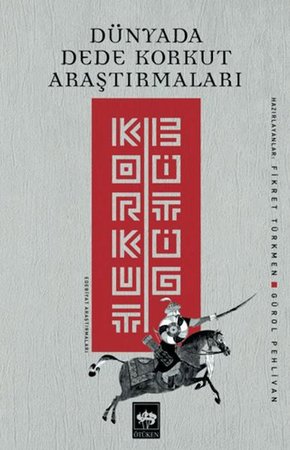 Dünyada Dede Korkut Araştırmaları: Korkut Bitig