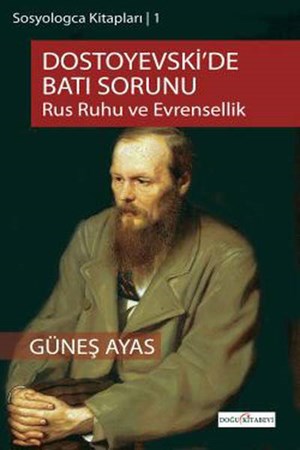 Dostoyevski'de Batı Sorunu Rus Ruhu Ve Evrensellik