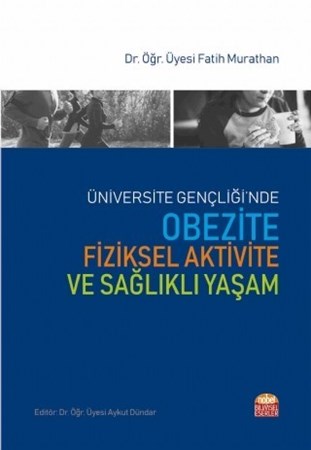 Üniversite Gençliği’Nde Obezite, Fiziksel Aktivite Ve Sağlikli Yaşam