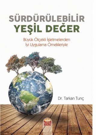 Sürdürülebilir Yeşil Değer -Büyük Ölçekli İşletmelerden İyi Uygulama Örnekleriyle-