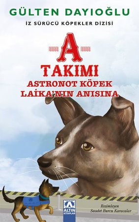 A Takımı - Astronot Köpek Laika’nın Anısına - İz Sürücü Köpekler Dizisi 7