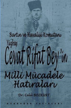 Bartın Ve Havalisi Komutanı Yüzbaşı Cevat Rifat Beyin Milli Mücadele Hatıraları
