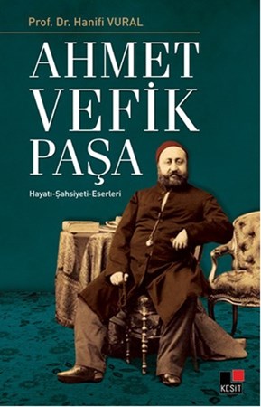 Ahmet Vefik Paşa Hayatı Şahsiyeti Eserleri