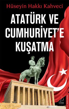 Atatürk ve Cumhuriyet’e Kuşatma