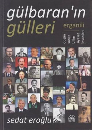 Gülbaran'ın Gülleri Erganili Düşün, Sanat, Bilim, Siyaset İnsanları...