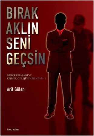 Bırak Aklın Seni Geçsin