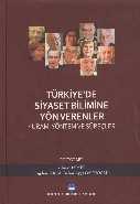 Türkiyede Siyaset Bilimine Yön Verenler Kural Yöntem Ve Süreçler Ciltli