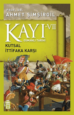 Osmanlı Tarihi Kayı 7 - Kutsal İttifaka Karşı